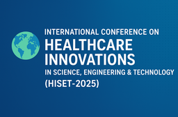 INTERNATIONAL CONFERENCE ON HEALTHCARE INNOVATIONS IN SOFTWARE, ENGINEERING & TECHNOLOGY (HISET–2025)